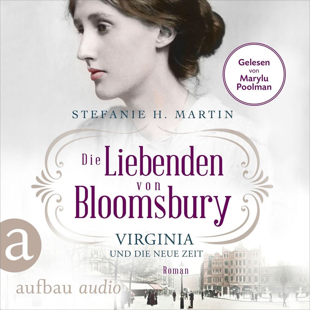 Die Liebenden von Bloomsbury - Virginia und die neue Zeit - Bloomsbury-Saga, Band 1