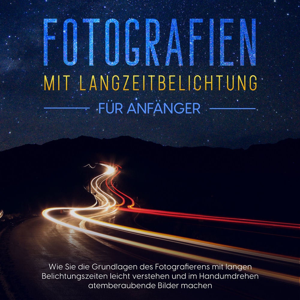 Fotografien mit Langzeitbelichtung für Anfänger: Wie Sie die Grundlagen des Fotografierens mit langen Belichtungszeiten leicht ver