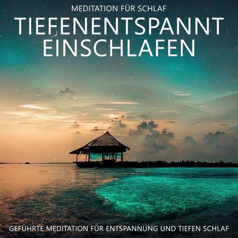 Tiefenentspannt Einschlafen - Meditation für Schlaf