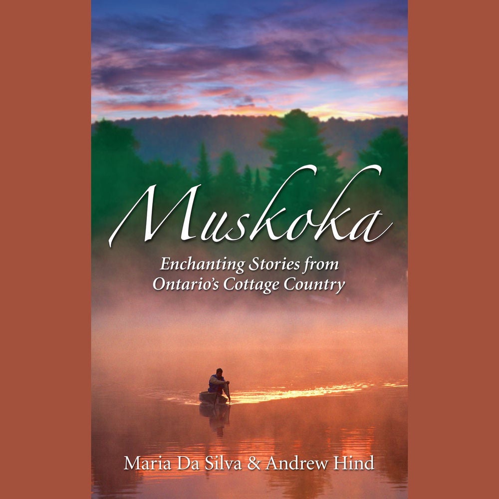 Muskoka - Enchanting Stories from Cottage Country