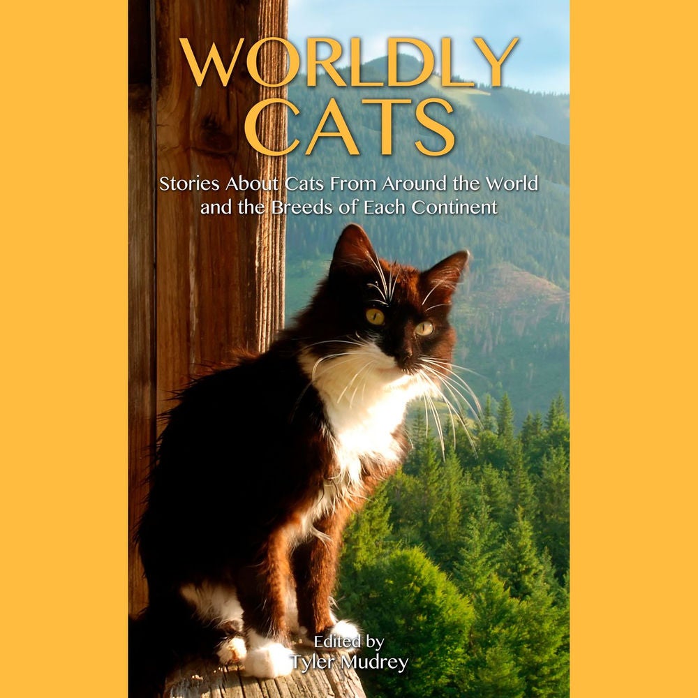 Worldly Cats - Stories about Cats From Around the World and the Breeds of Each Continent