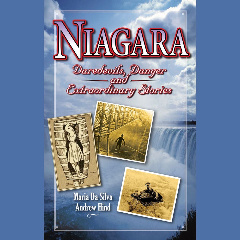 Niagara - Daredevils, Danger & Extraordinary Stories