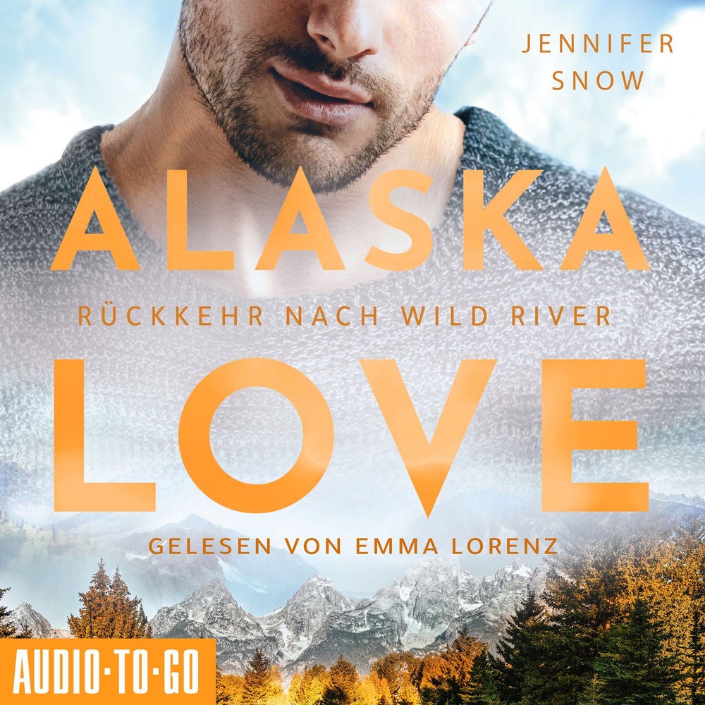 Rückkehr nach Wild River - Alaska Love, Band 3