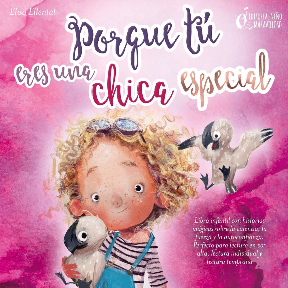 Porque tú eres una chica especial: Libro infantil con historias mágicas sobre la valentía, la fuerza y la autoconfianza. Perfecto