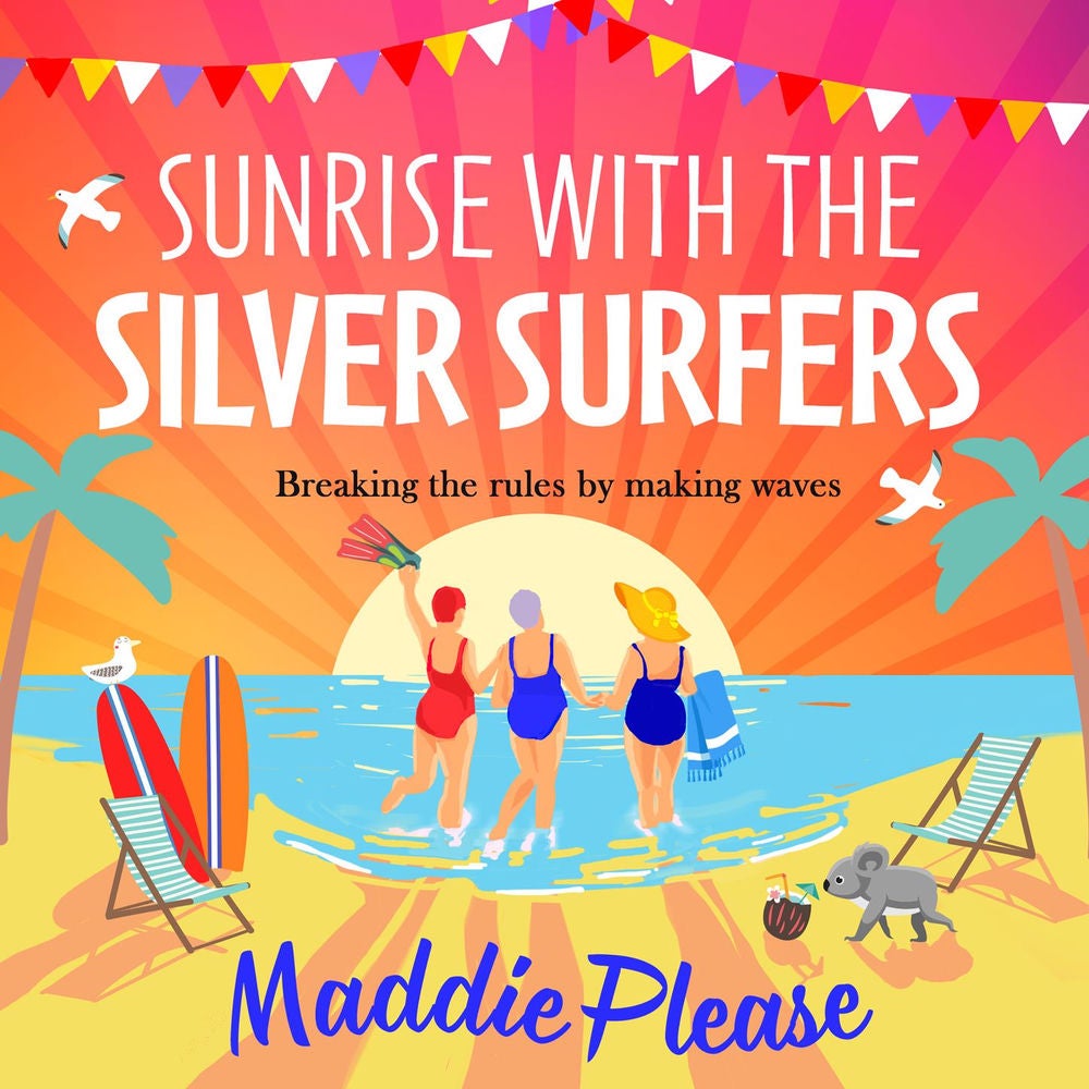 Sunrise With The Silver Surfers - The BRAND NEW funny, feel-good, uplifting read from Maddie Please for 2023