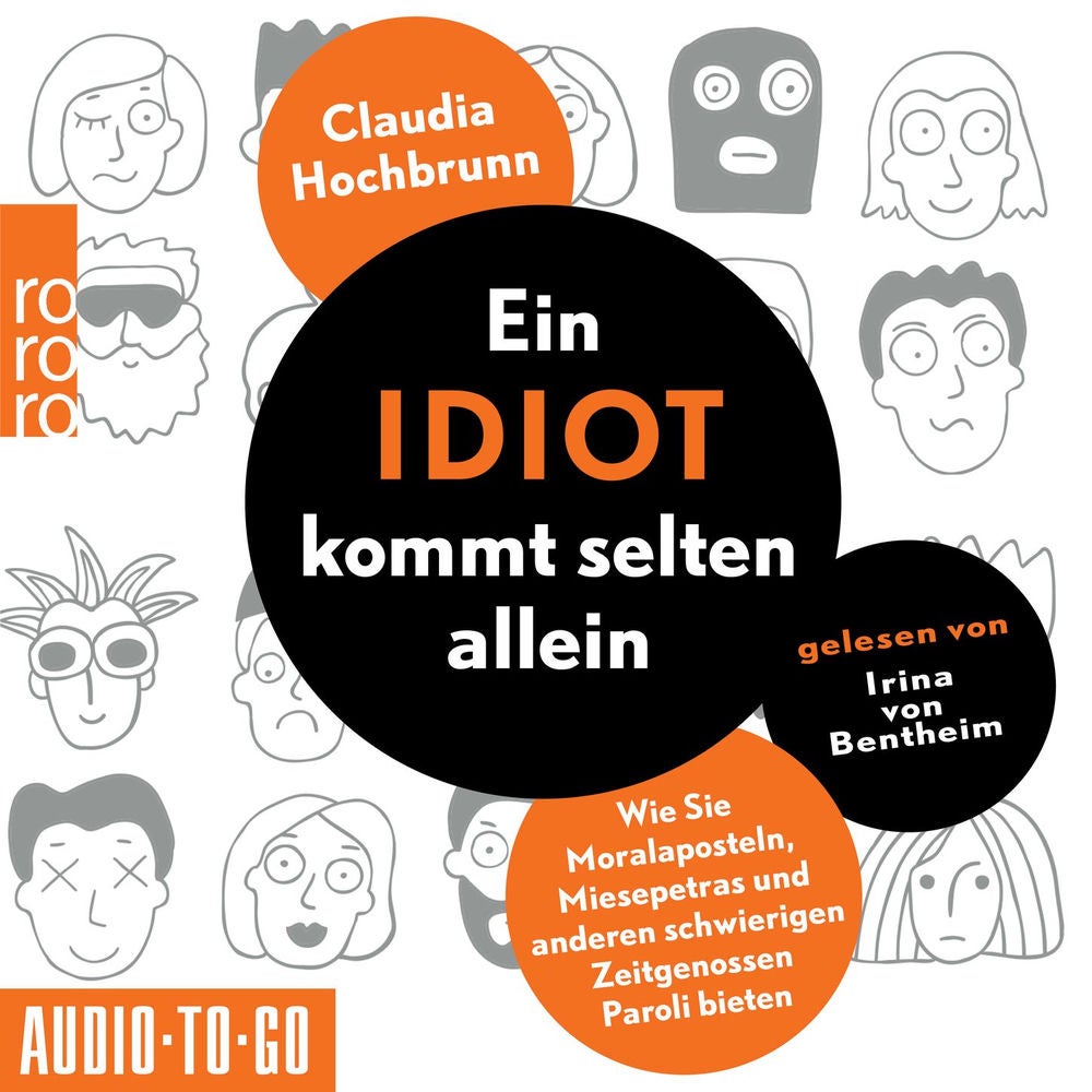 Ein Idiot kommt selten allein - Wie Sie Moralaposteln, Miesepetras und anderen schwierigen Zeitgenossen Paroli bieten