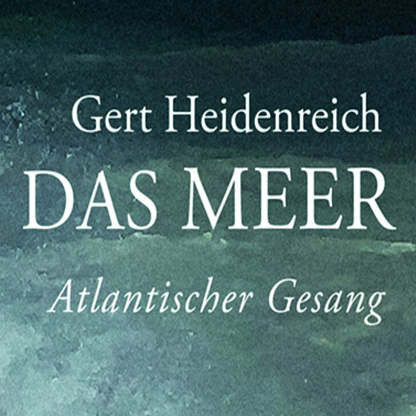 Das Meer. Atlantischer Gesang