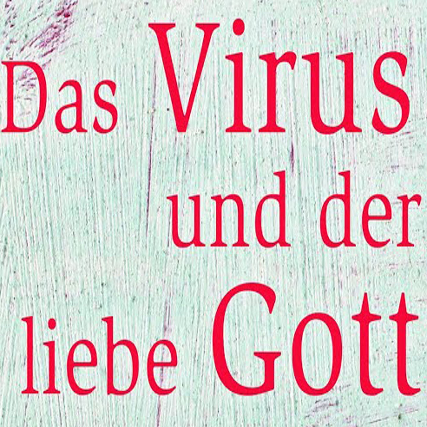 Das Virus und der liebe Gott