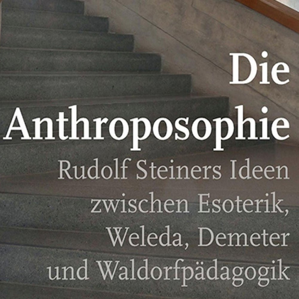 Rudolf Steiner, Waldorfpädagogik und Weleda - Wo(für) steht die Anthroposophie heute?