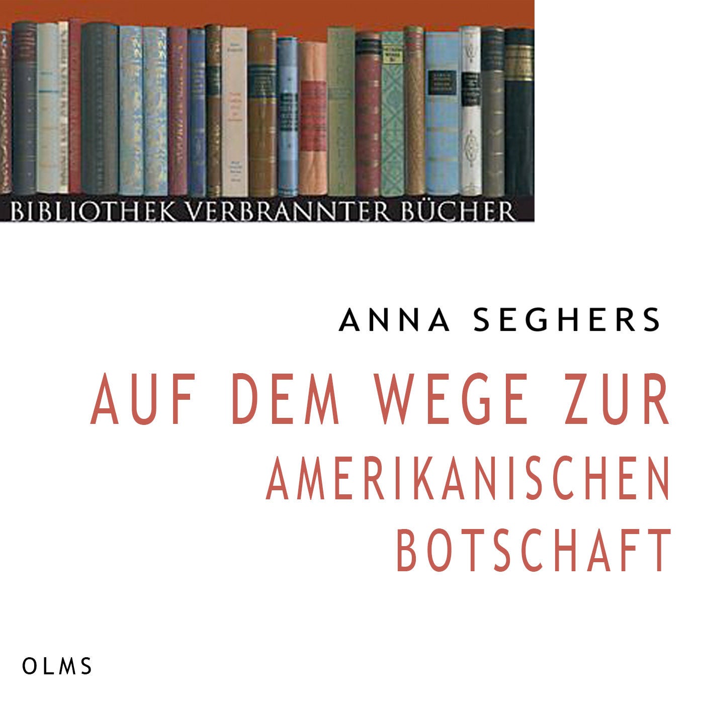 Anna Seghers: Auf dem Wege zur amerikanischen Botschaft