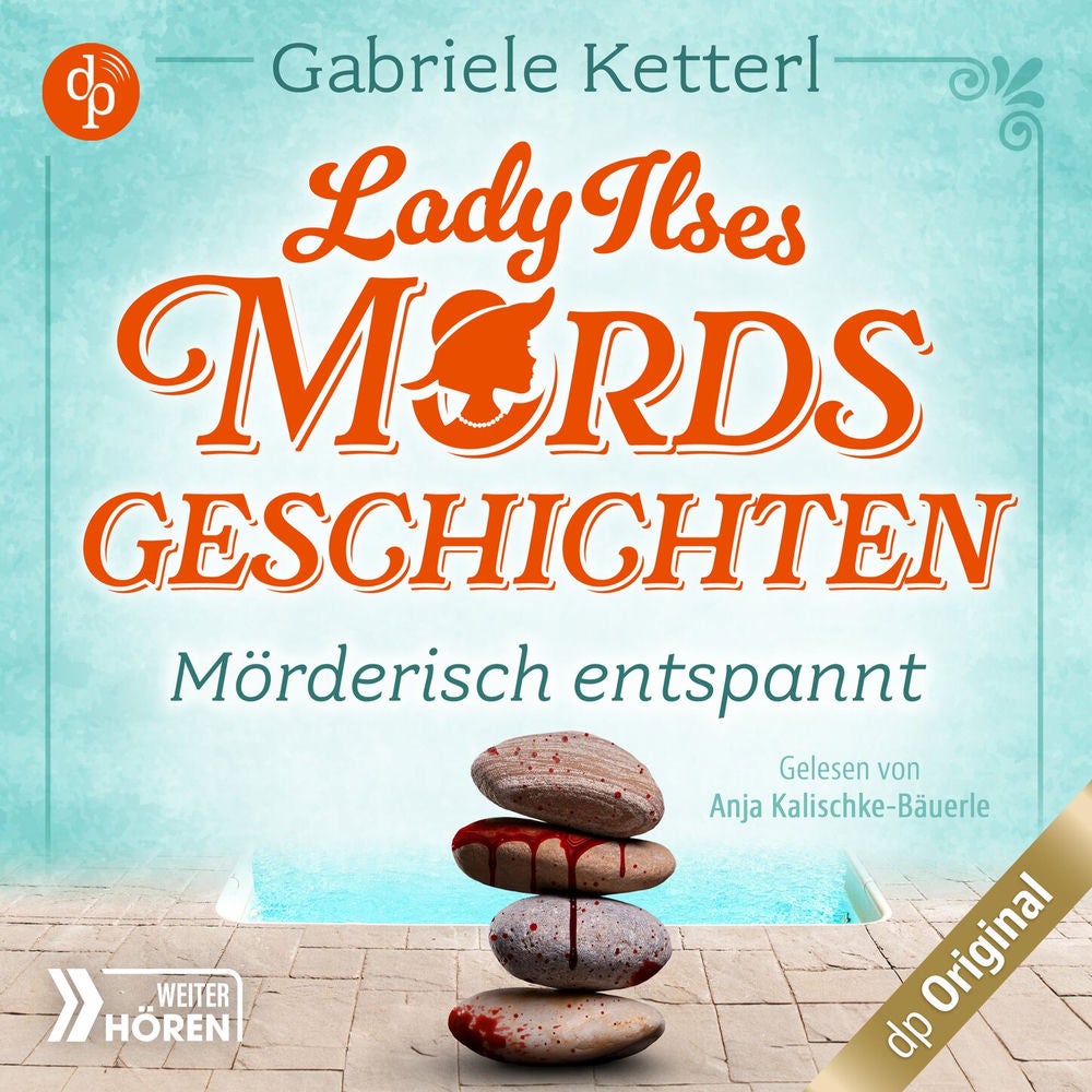 Mörderisch entspannt - Bayrische Krimikomödie - Lady Ilses Mordsgeschichten-Reihe, Band 2