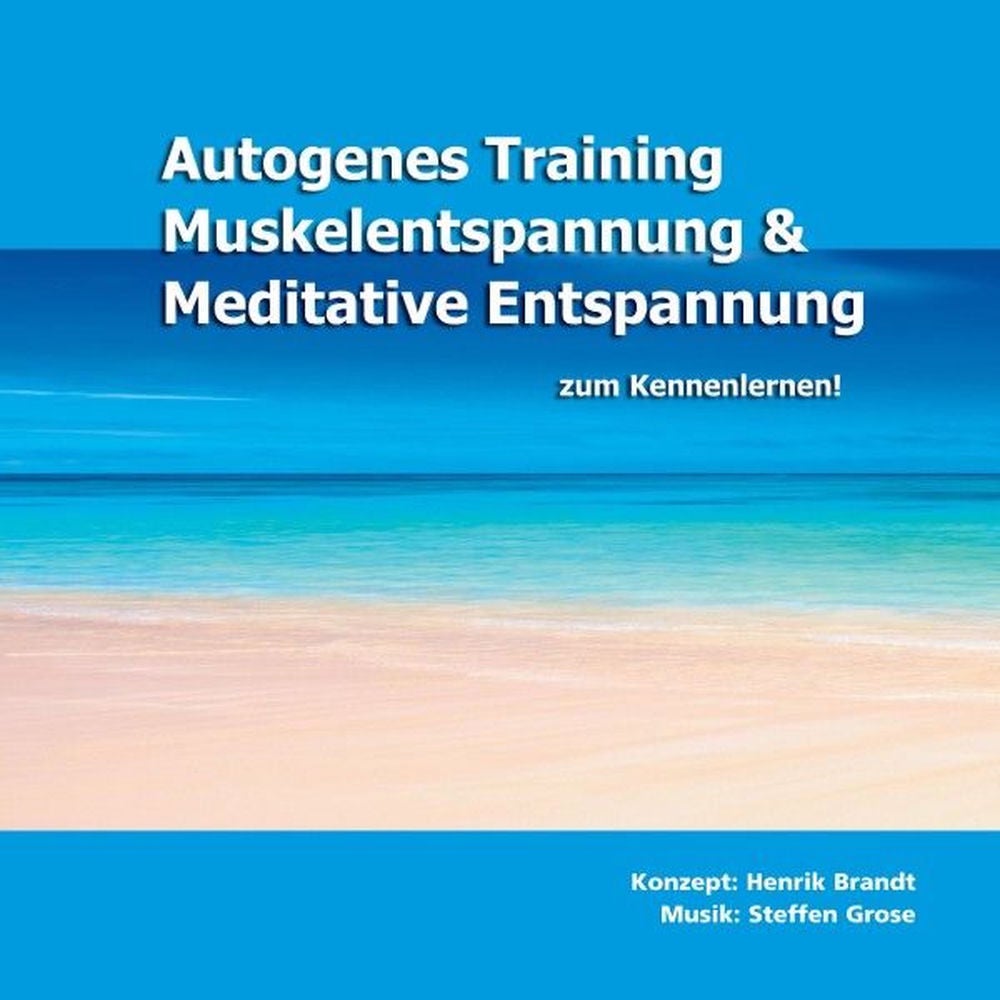 Autogenes Training, Muskelentspannung & Meditative Entspannung zum Kennenlernen!