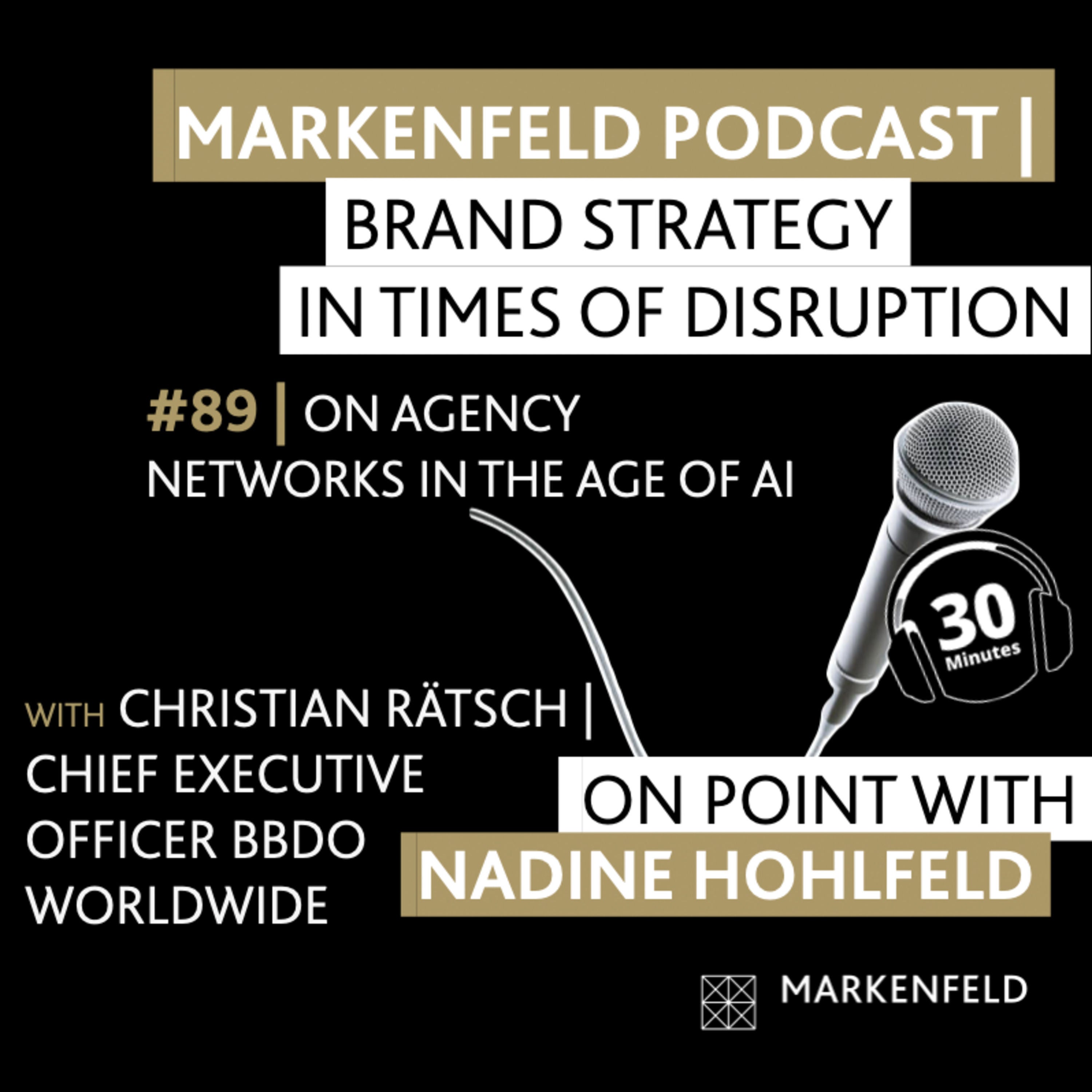 🔥 89 | ON AGENCY NETWORKS IN THE AGE OF AI with CHRISTIAN RÄTSCH (CEO BBDO WORLDWIDE)