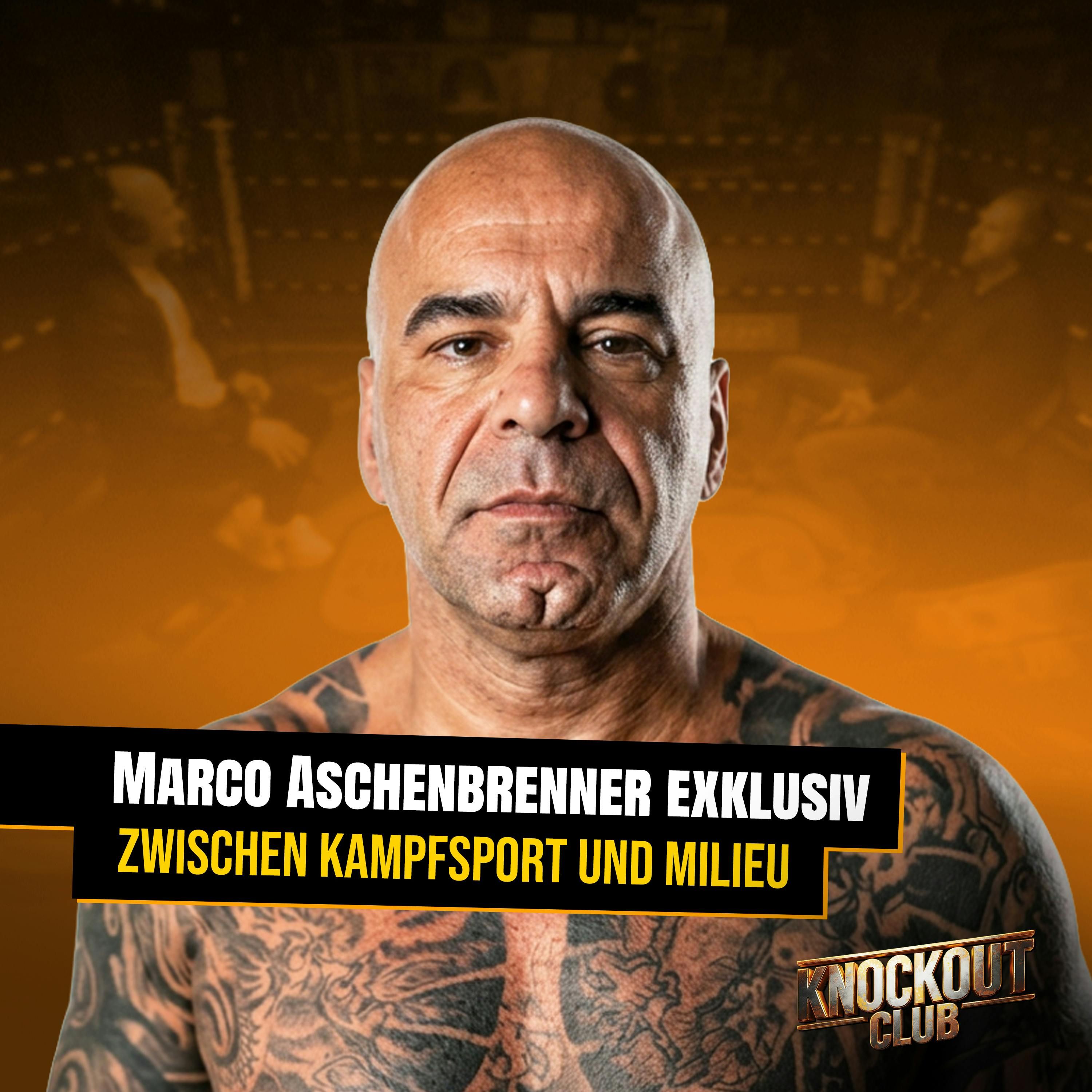 #9 Marco Aschenbrenner: Erster Bareknuckle-Kampf Deutschlands & Leben im Milieu