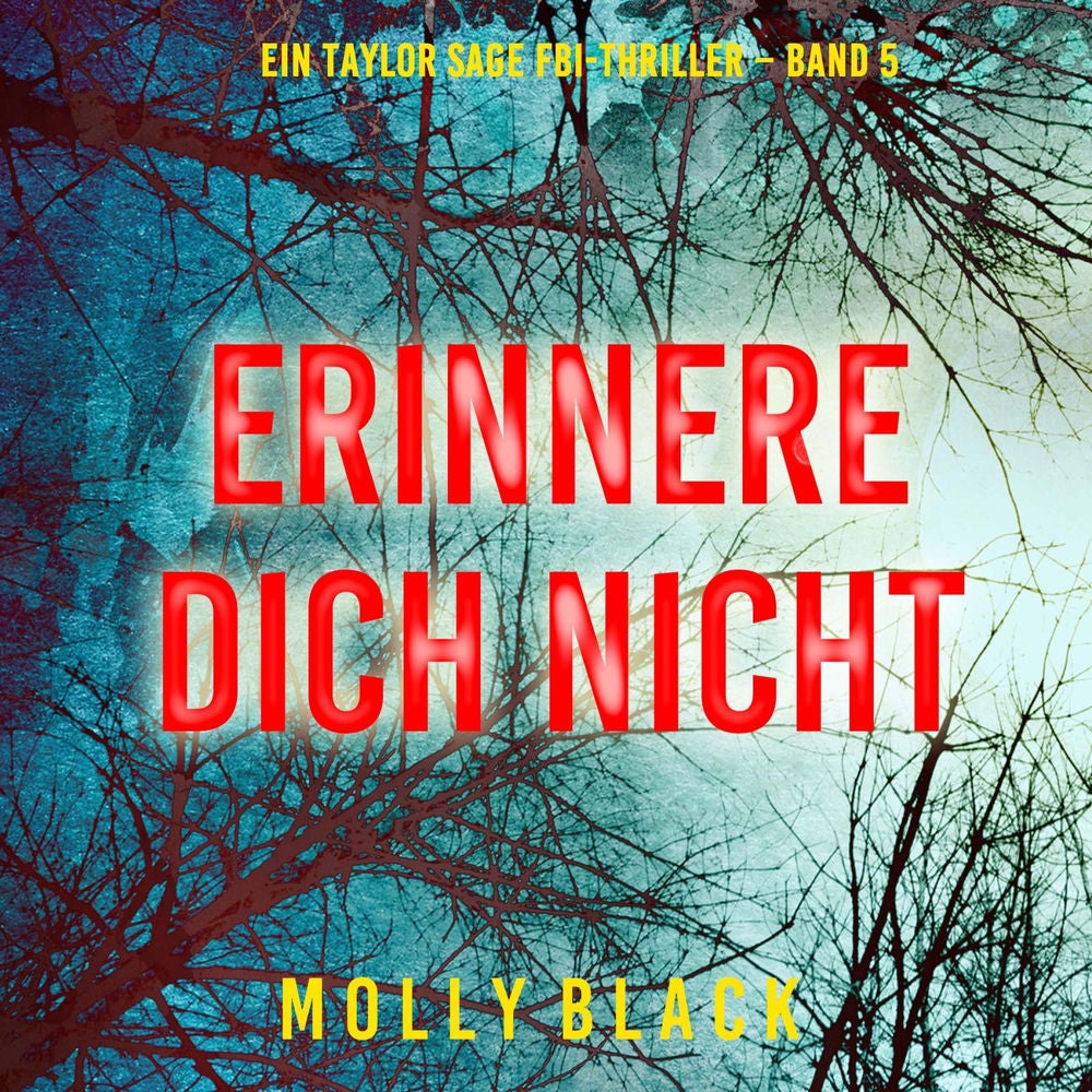 Erinnere Dich Nicht (Ein Taylor Sage FBI-Thriller – Band 5)