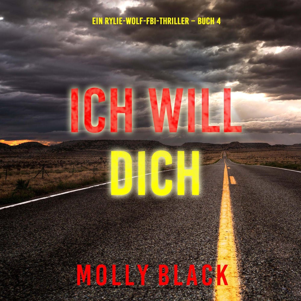 Ich will Dich (Ein Rylie-Wolf-FBI-Thriller – Buch 4)