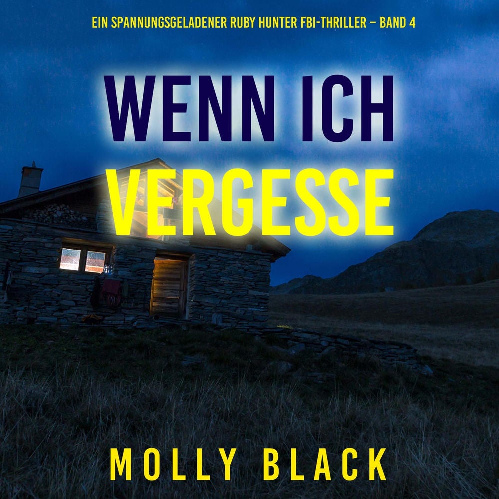 Wenn ich vergesse (Ein spannungsgeladener Ruby Hunter FBI-Thriller – Band 4)