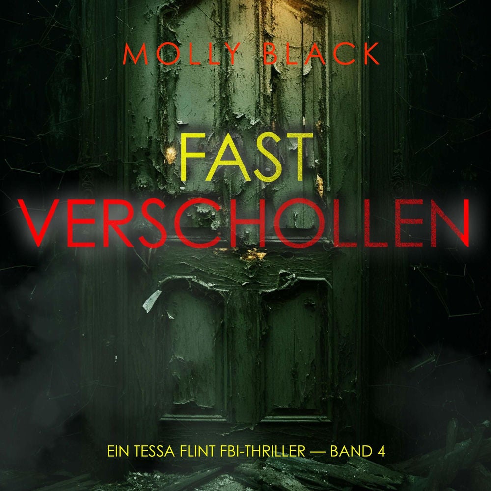 Fast Verschollen (Ein Tessa Flint FBI-Thriller — Band 4)