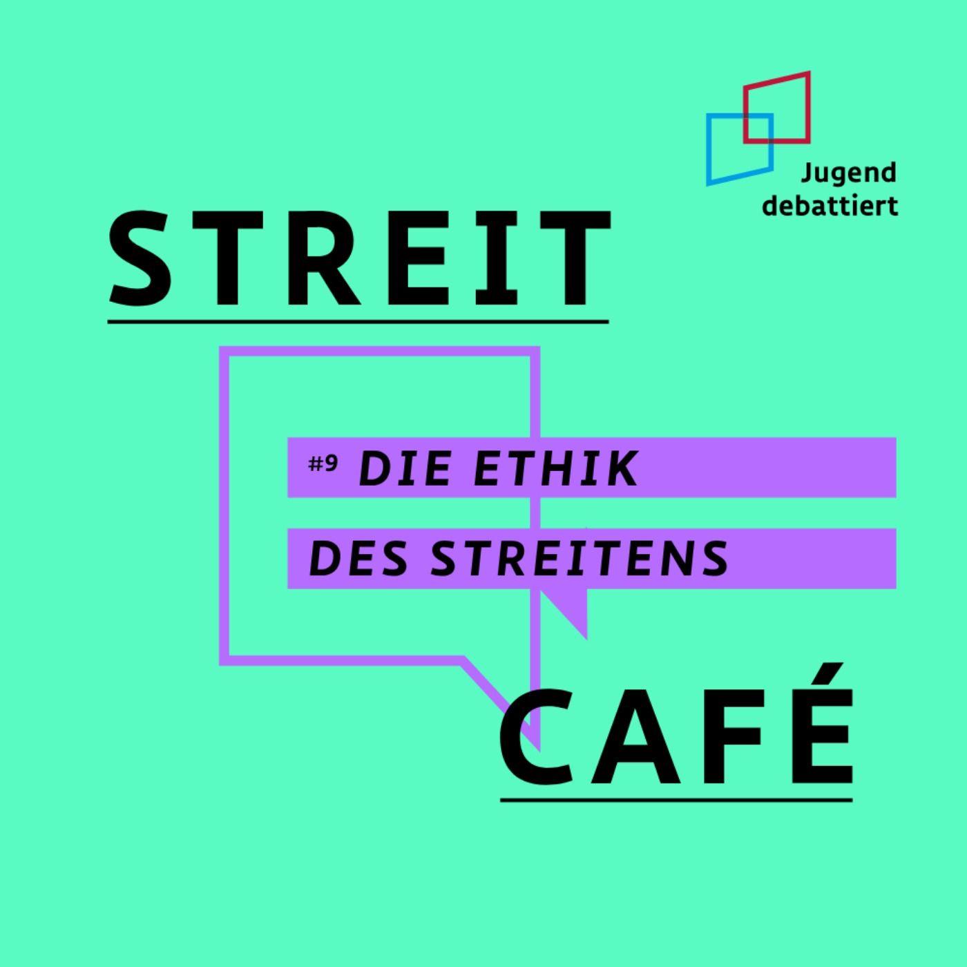 #9 Die Ethik des Streitens