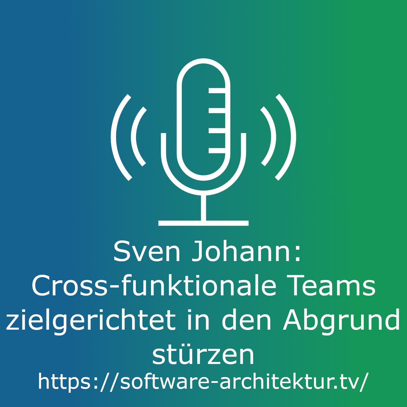 Sven Johann - Cross-funktionale Teams zielgerichtet in den Abgrund stürzen
