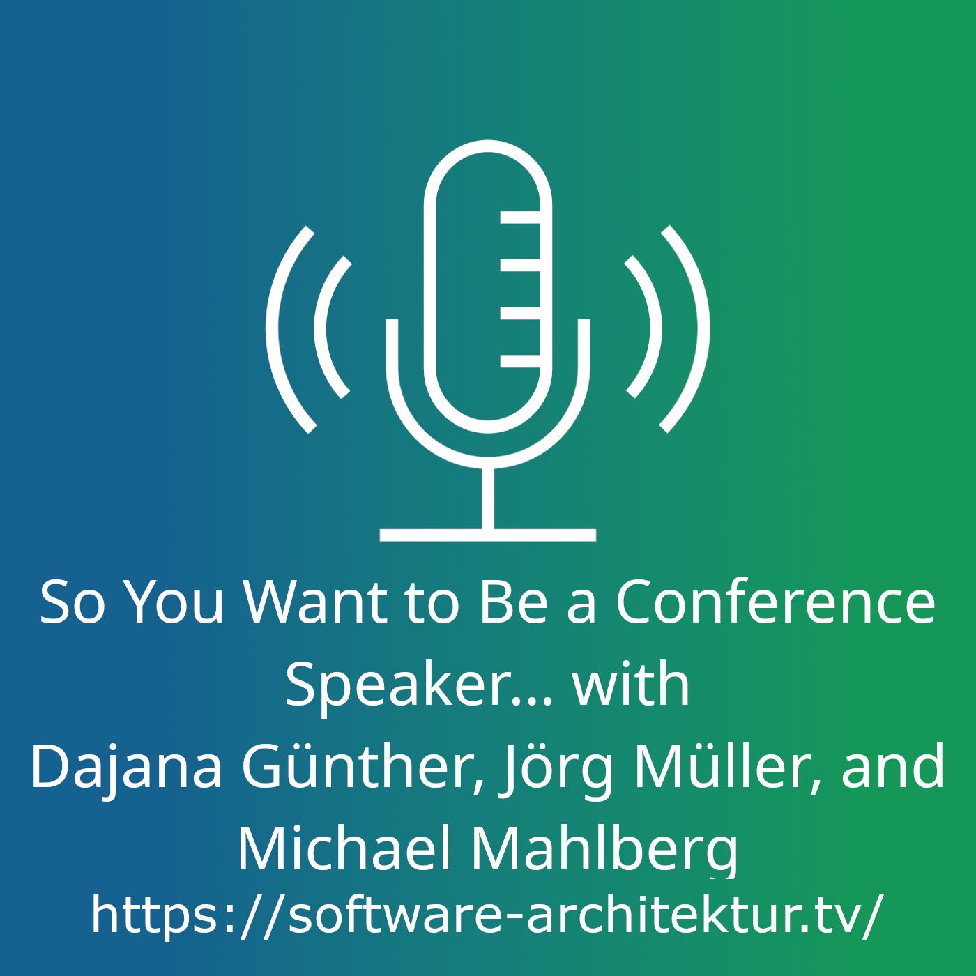 So You Want to Be a Conference Speaker... with Dajana Günther, Jörg Müller, and Michael Mahlberg