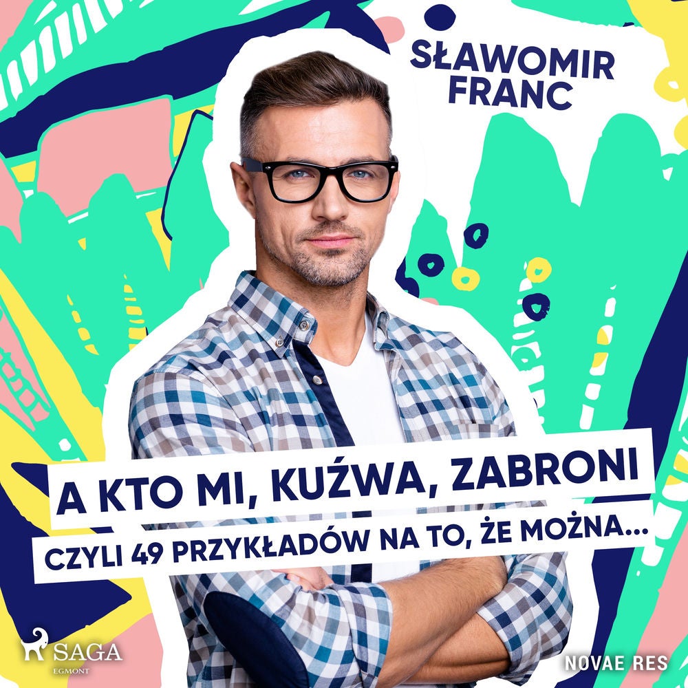 A kto mi, kuźwa, zabroni, czyli 49 przykładów na to, że można...