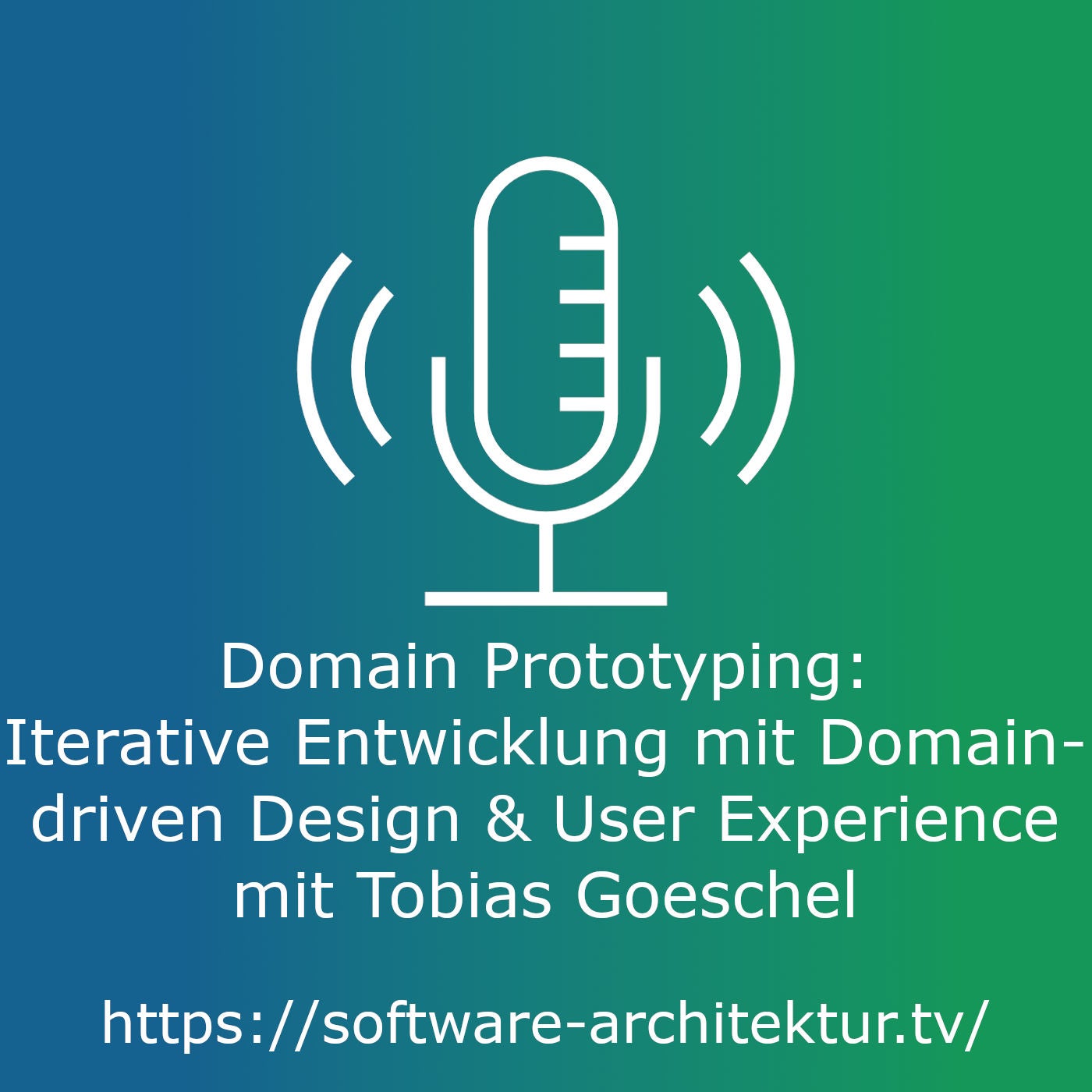 Domain Prototyping: Iterative Entwicklung mit Domain-driven Design & User Experience mit Tobias Goeschel