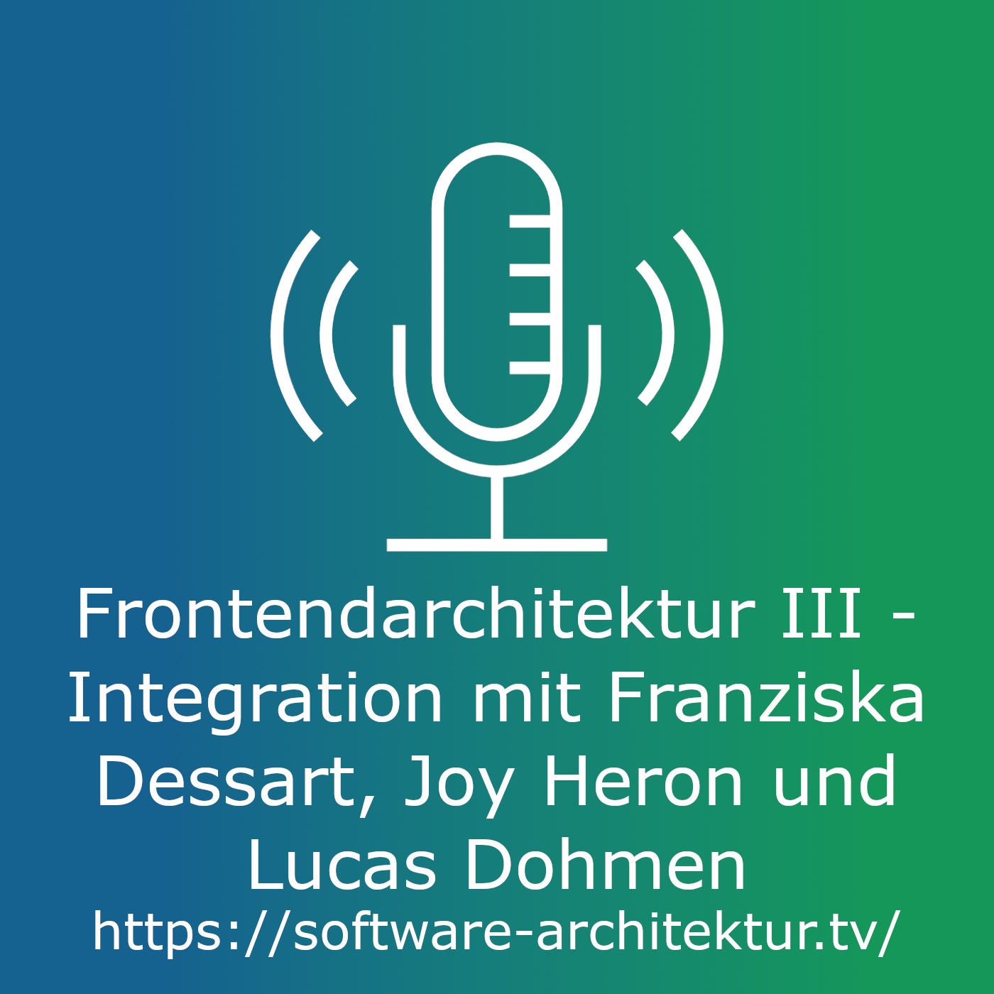 Frontendarchitektur III - Integration mit Franziska Dessart, Joy Heron und Lucas Dohmen