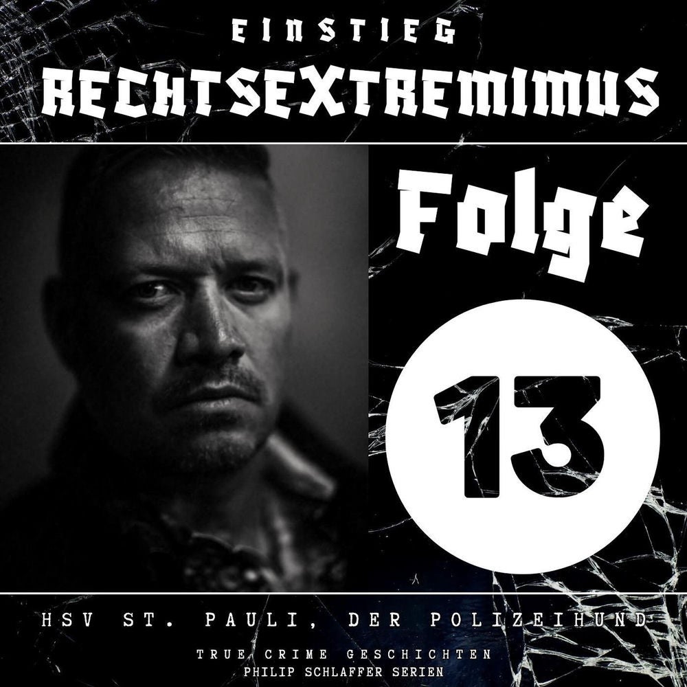 Einstieg Rechtsextremimus, Folge 13: HSV St. Pauli, Der Polizeihund (True Crime Geschichten)