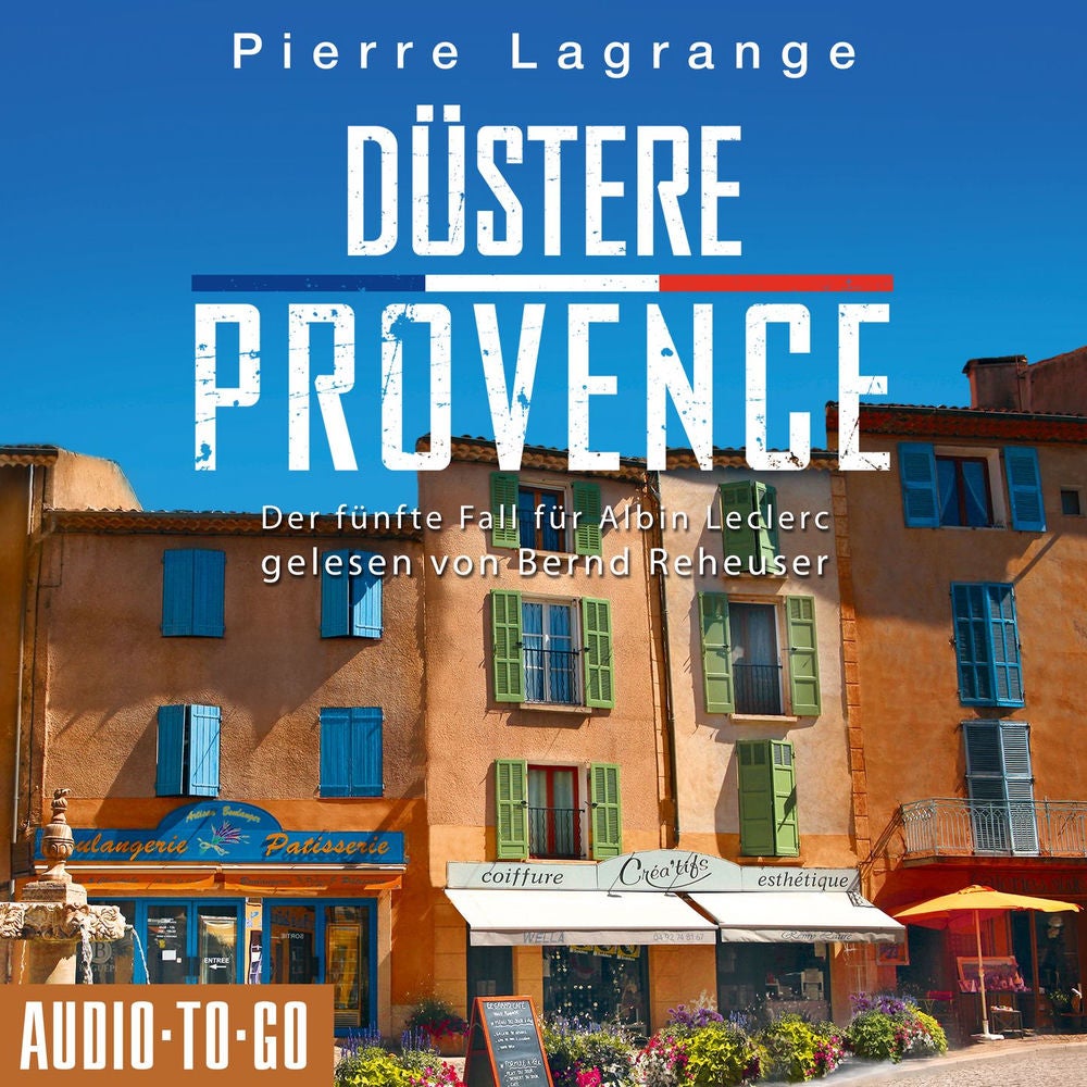 Düstere Provence - Ein Fall für Commissaire Leclerc - Der fünfte Fall für Albin Leclerc, Band 5