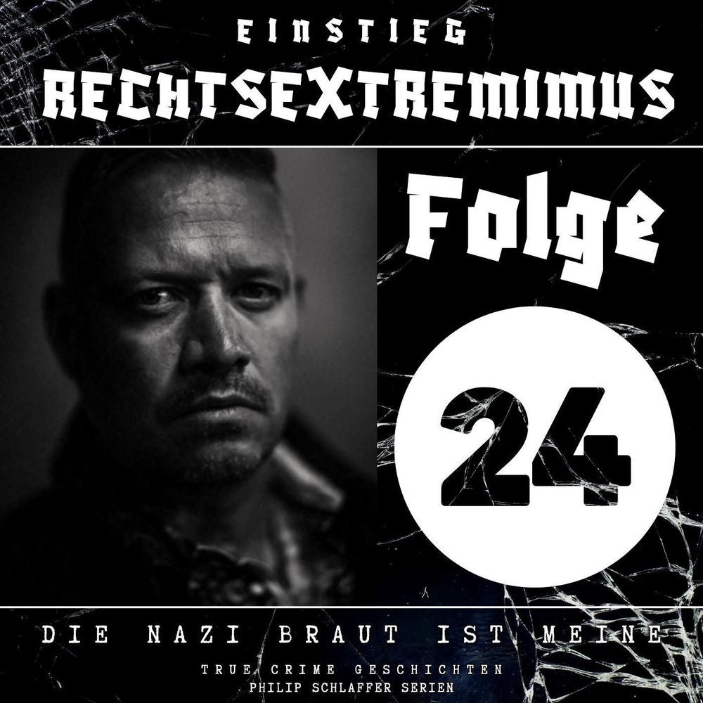 Einstieg Rechtsextremimus, Folge 24: Die Nazi Braut ist meine (True Crime Geschichten)
