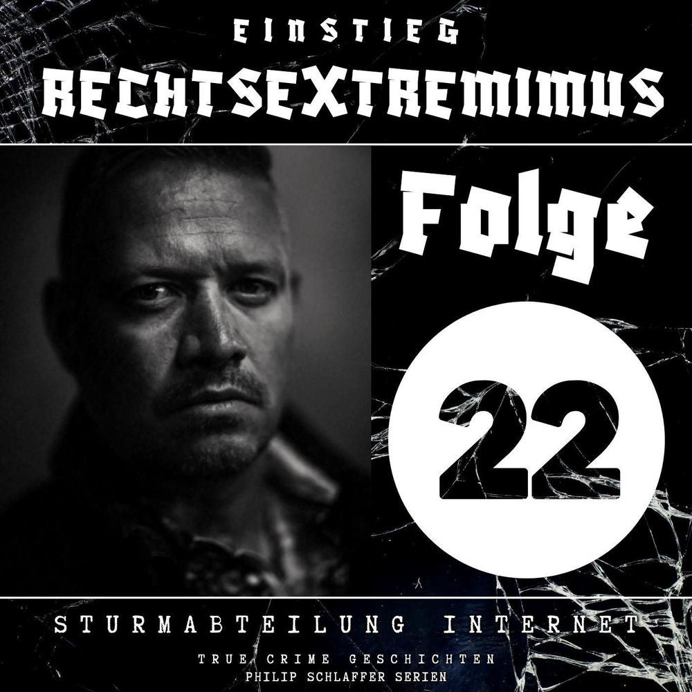 Einstieg Rechtsextremimus, Folge 22: Sturmabteilung Internet (True Crime Geschichten)