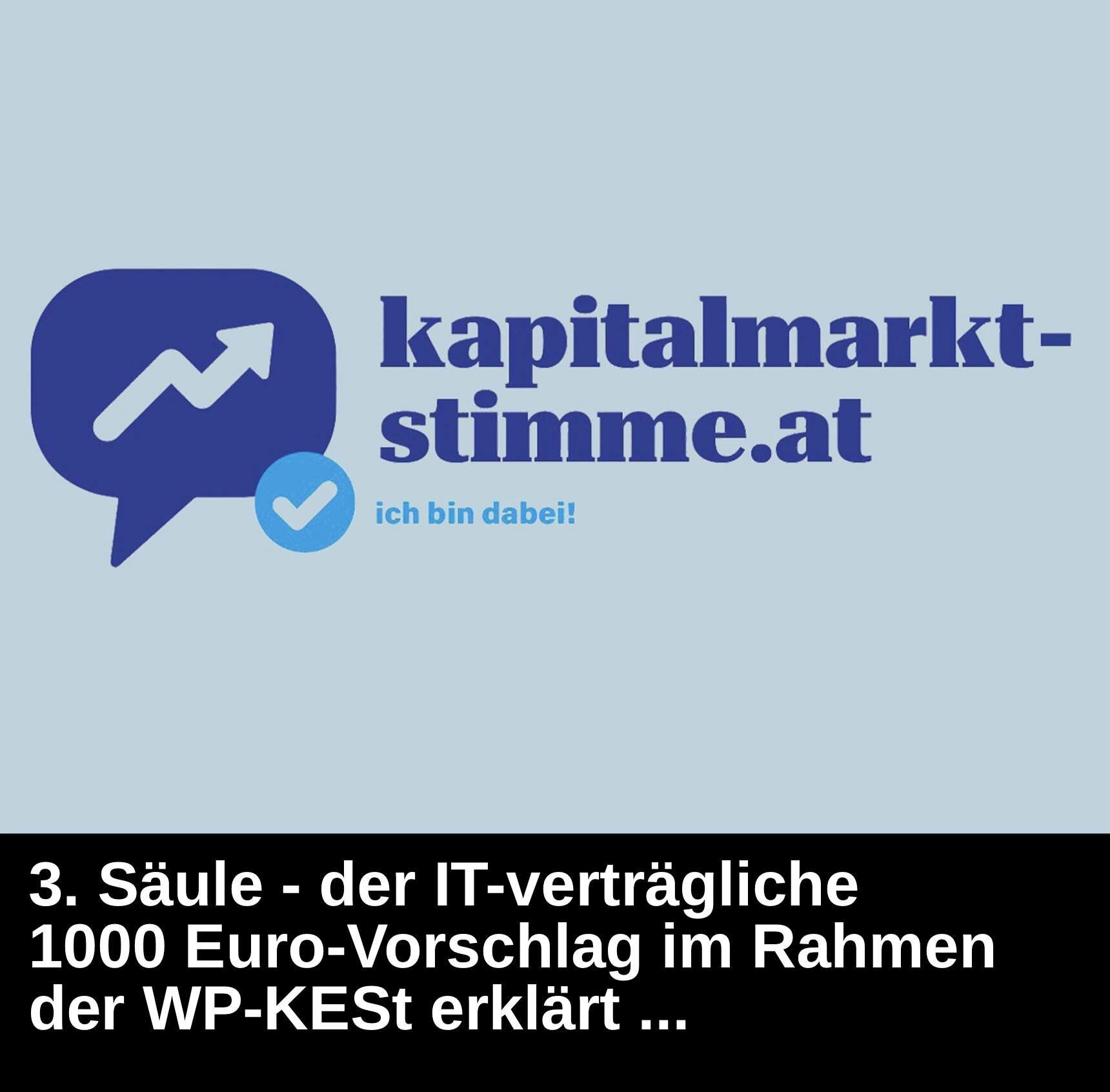 Kapitalmarkt-stimme.at daily voice: 3. Säule - der IT-verträgliche 1000 Euro-Vorschlag im Rahmen der WP-KESt erklärt