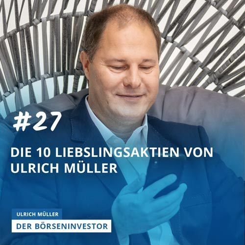 #27 Die 10 Lieblingsaktien von Ulrich Müller