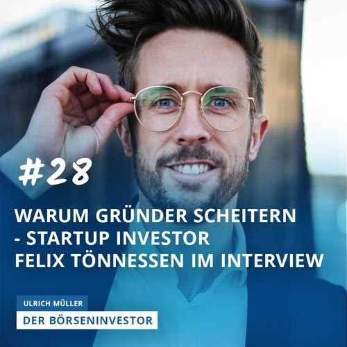 #28 Warum Gründer scheitern - StartUp Investor Felix Thönnessen im Interview