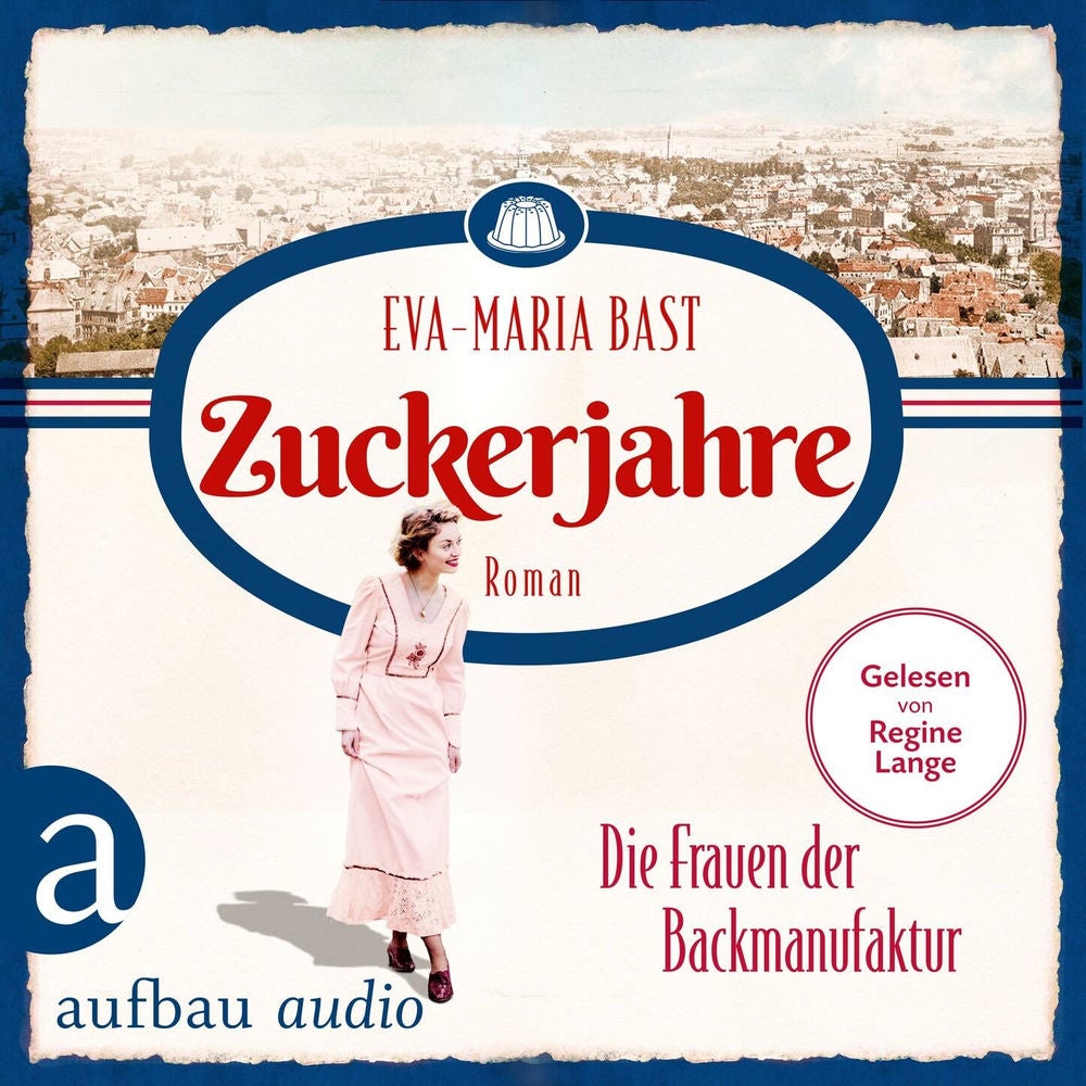 Zuckerjahre - Die Frauen der Backmanufaktur - Die Backdynastie, Band 2