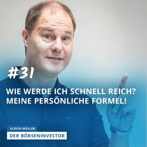 #31 Wie werde ich schnell reich? Meine persönliche Formel!