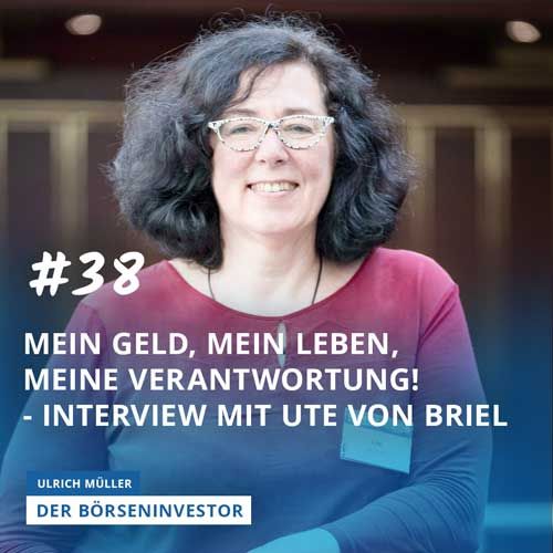 #38 - Mein Geld - Mein Leben - Meine Verantwortung - Interview mit Ute von Briel