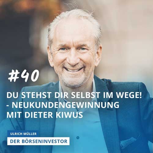 #40 Du stehst Dir selbst im Wege! - Neukundengewinnung mit Dieter Kiwus!