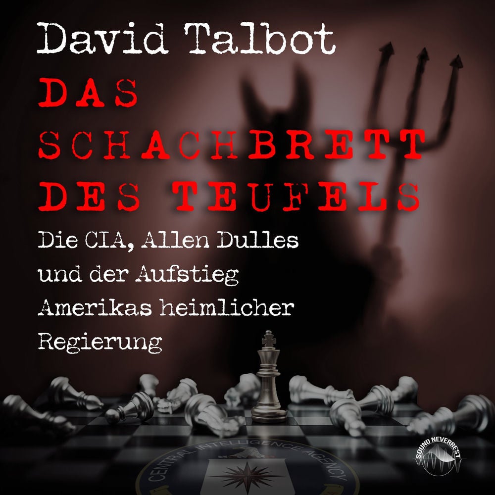 Das Schachbrett des Teufels - Die CIA, Allen Dulles und der Aufstieg Amerikas heimlicher Regierung