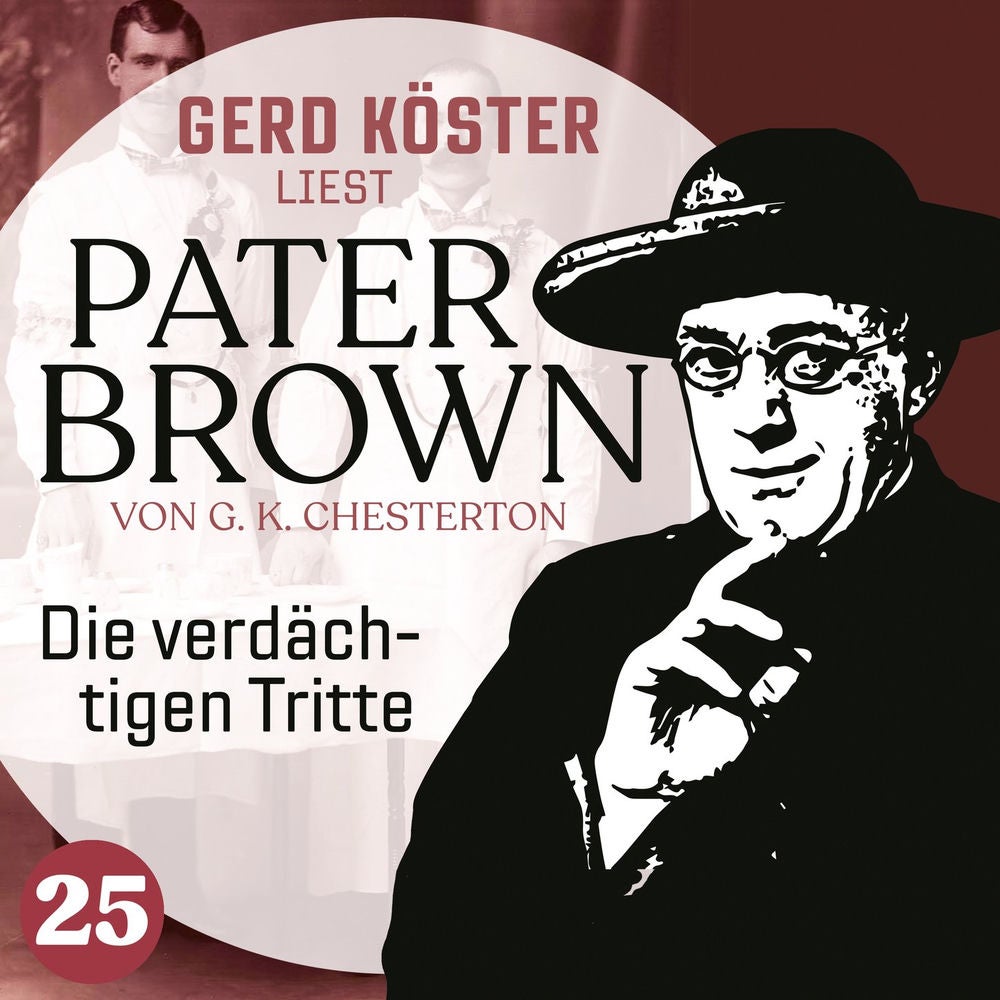 Die verdächtigen Tritte - Gerd Köster liest Pater Brown, Band 25