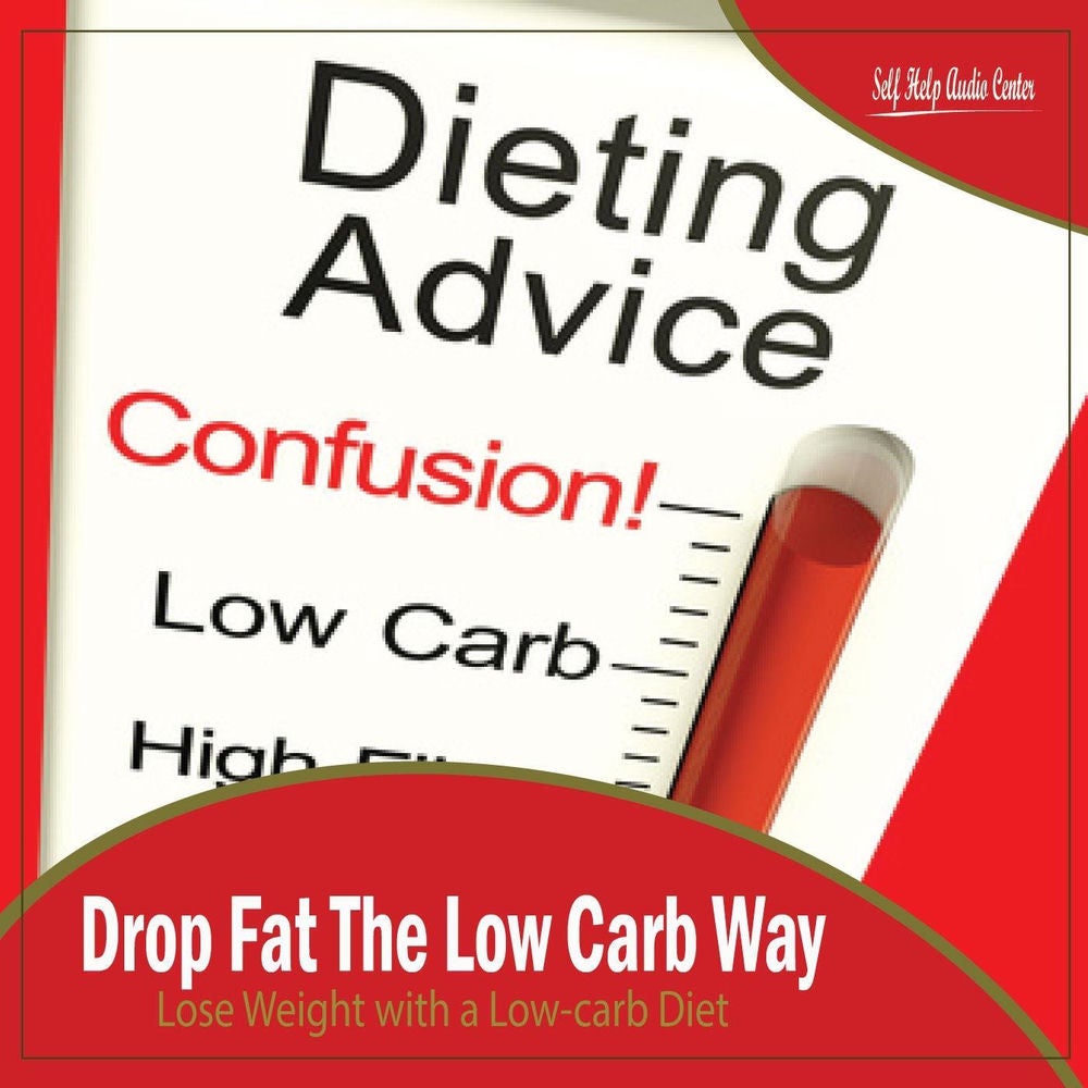 Drop Fat the Low Carb Way: Lose Weight with a Low-Carb Diet
