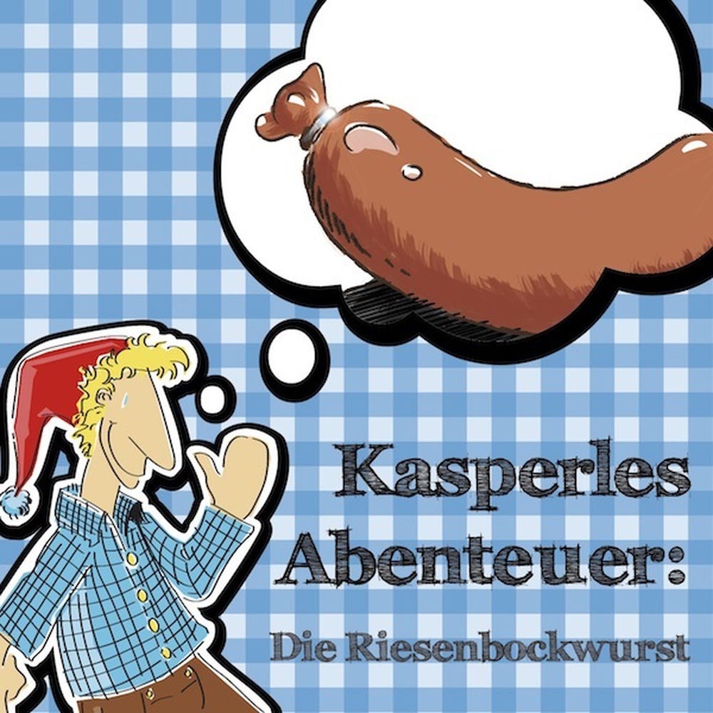 Kasperles Abenteuer: Die Riesenbockwurst