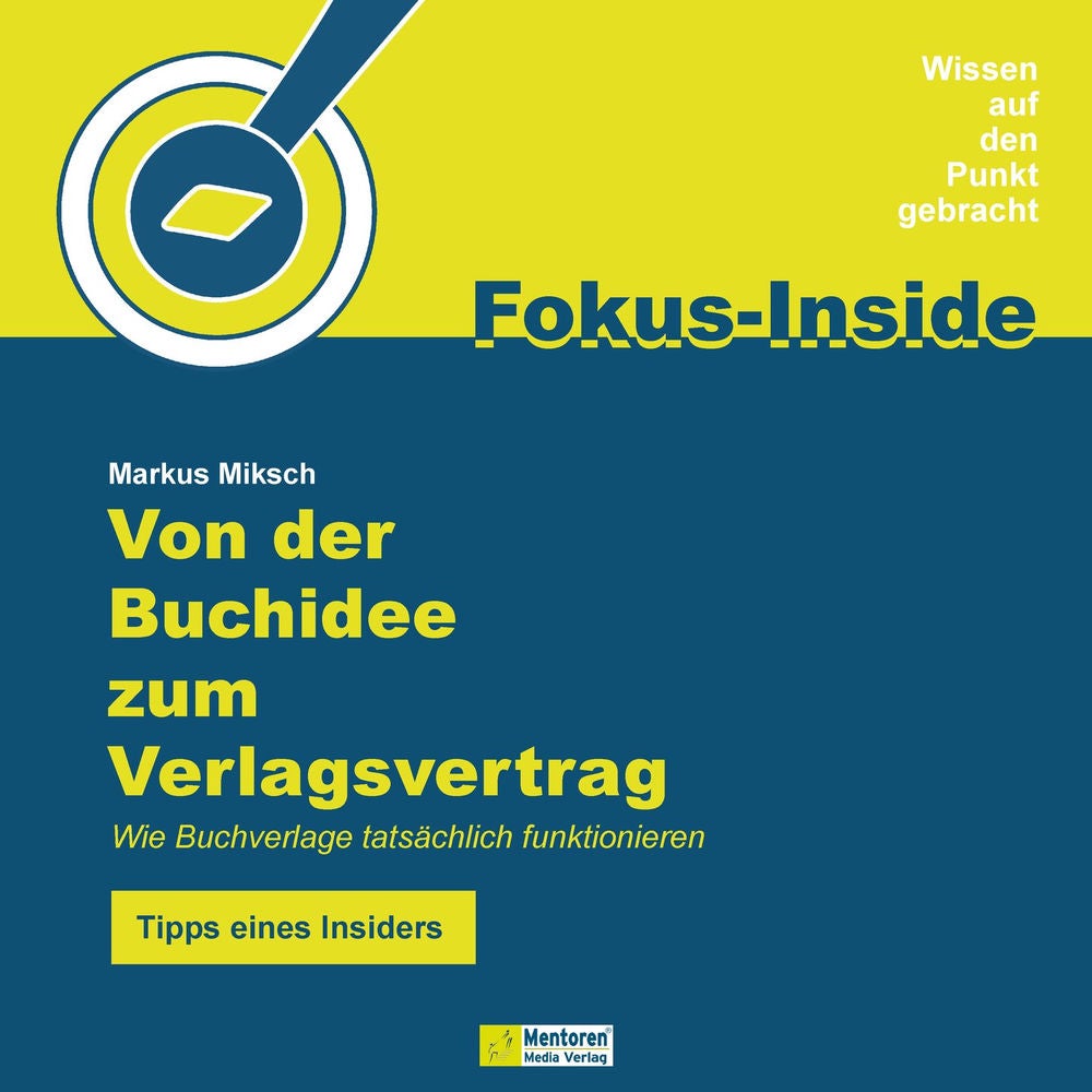 Von der Buchidee zum Verlagsvertrag - Wie Buchverlage tatsächlich funktionieren - Tipps eines Insiders