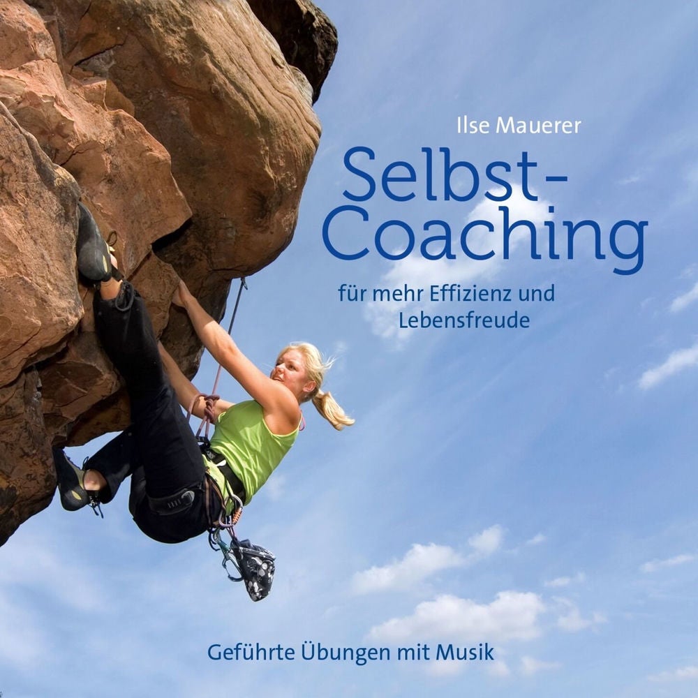 Selbst-Coaching für mehr Effizienz und Lebensfreude - Geführte Übungen mit Musik