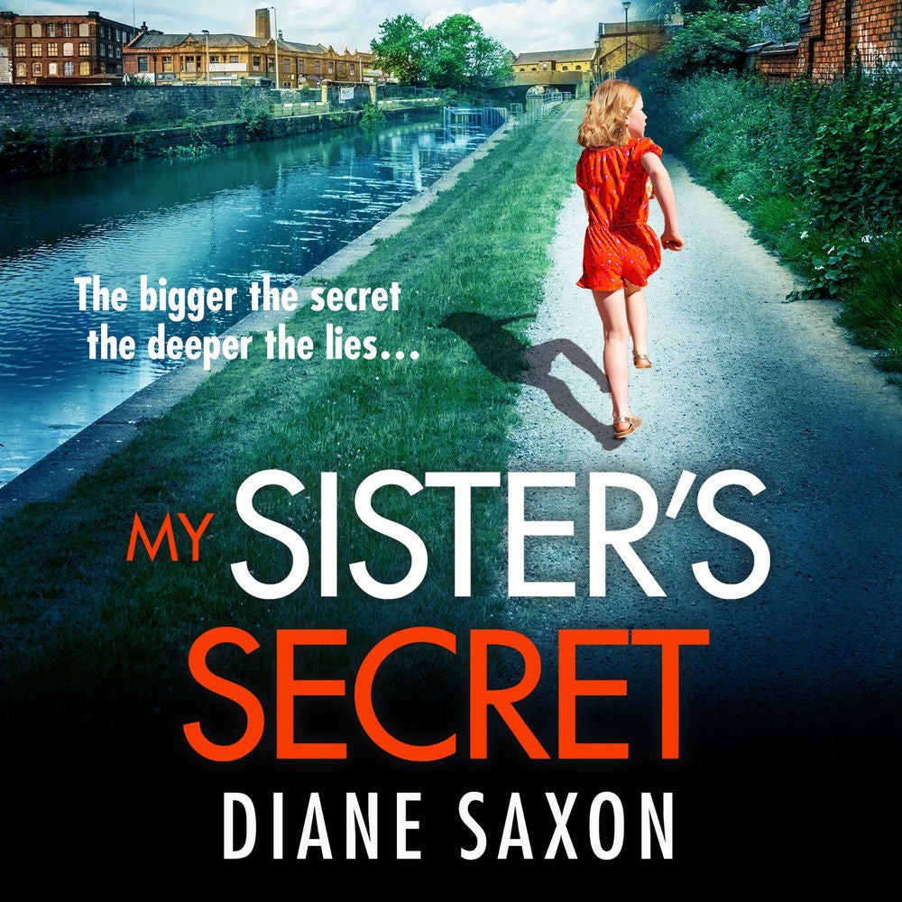 My Sister's Secret - The BRAND NEW unforgettable psychological thriller from Diane Saxon, author of My Little Brother, for 2023
