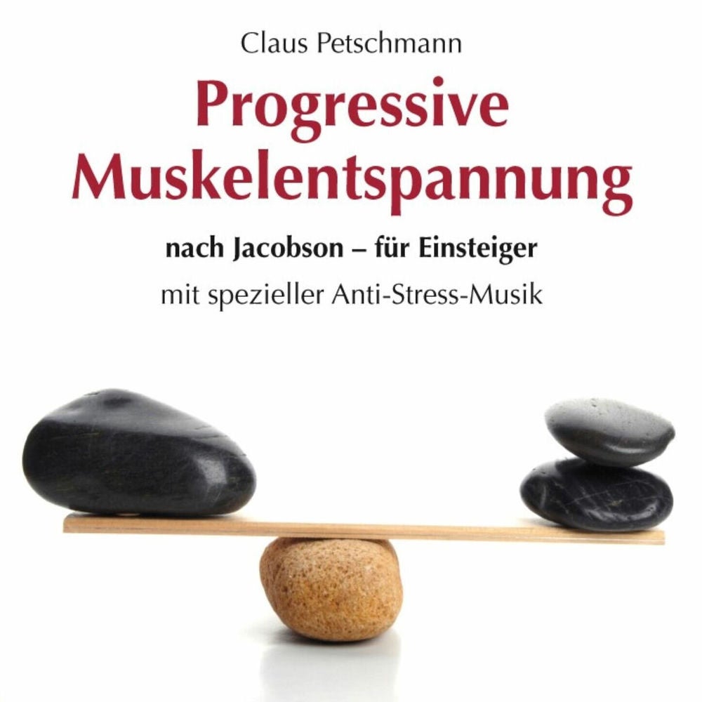 Progressive Muskelentspannung nach Jacobson-für Einsteiger