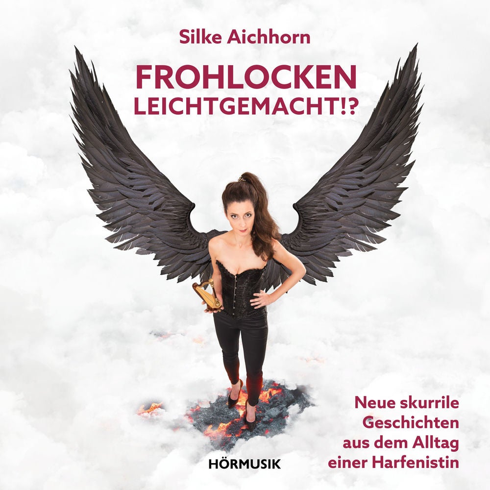 Frohlocken leichtgemacht!?- Neue skurrile Geschichten aus dem Alltag einer Harfenistin