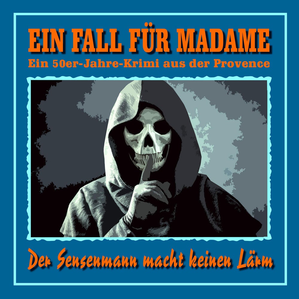 Folge 10: Der Sensenmann macht keinen Lärm (Ein 50er Jahre Krimi aus der Provence)