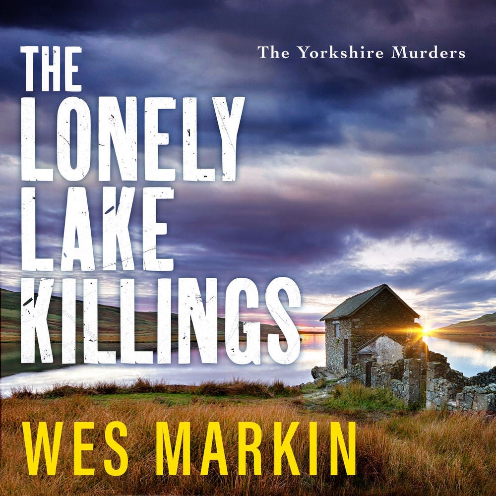 The Lonely Lake Killings - The Yorkshire Murders, Book 2